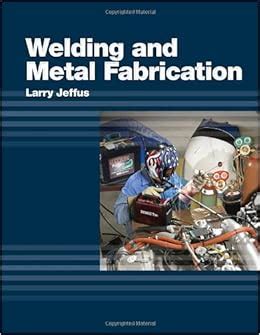 welding and metal fabrication jeffus solutions|Welding and Metal Fabrication, 1st Edition .